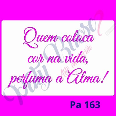 Pa 163 - Frase: Quem coloca cor ... 12x18
