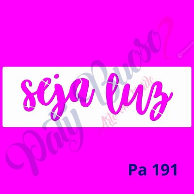 Pa 191 - Frase SEJA LUZ - 25x8
