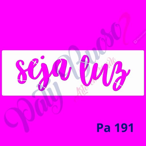 Pa 191 - Frase SEJA LUZ - 25x8