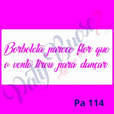 Pa 114 - Frase: Borboleta parece flor ... 24x12
