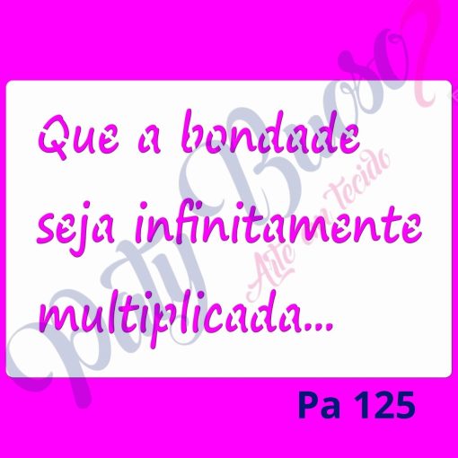 Pa 125 - Frase: Que a bondade... 12x18