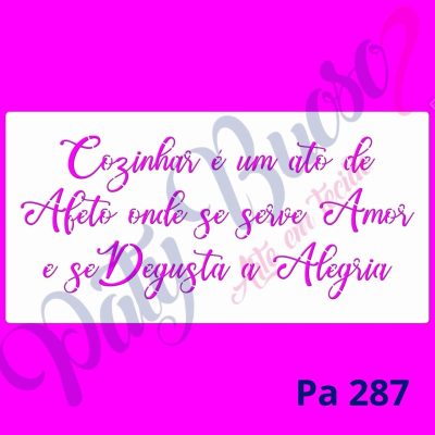 Pa 287 - Frase: Cozinhar é um ato ... 30x14