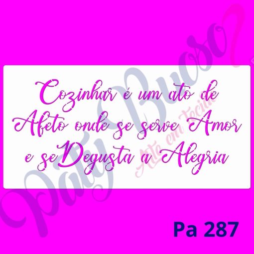 Pa 287 - Frase: Cozinhar é um ato ... 30x14