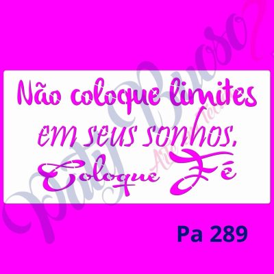 Pa 289 - Frase:  Não coloque limites ... 30x14