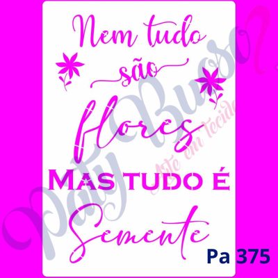Pa 375 - Frase: Nem tudo são .... - 29x21