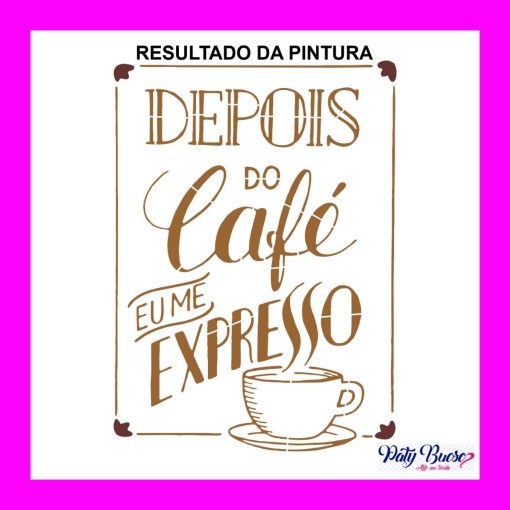 Pa 391 -  Frase: DEPOIS DO CAFÉ EU ME EXPRESSO - 21x29 - Imagem 2