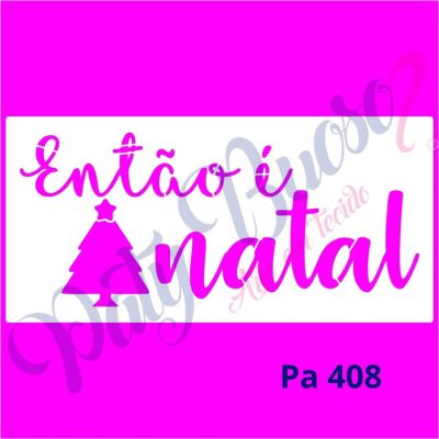Pa 408 - Frase Então é Natal - 30x14