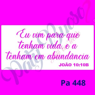 Pa 448 Frase Versículo : Eu vim para ... - 30x14